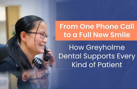 From One Phone Call to a Full New Smile: How Greyholme Dental Supports Every Kind of Patient